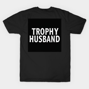 Trophy Husband T-Shirt